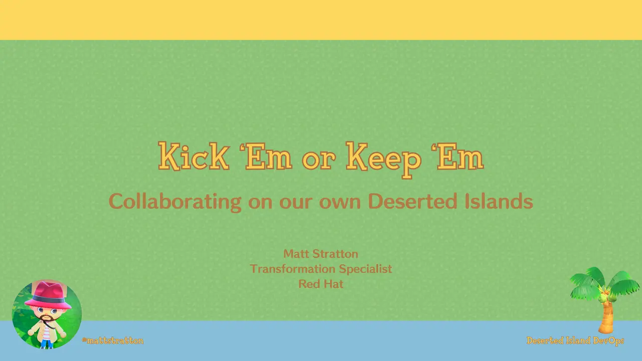 Kick ‘Em or Keep ‘Em - Collaborating on our own Deserted Islands, slide 1 of 29