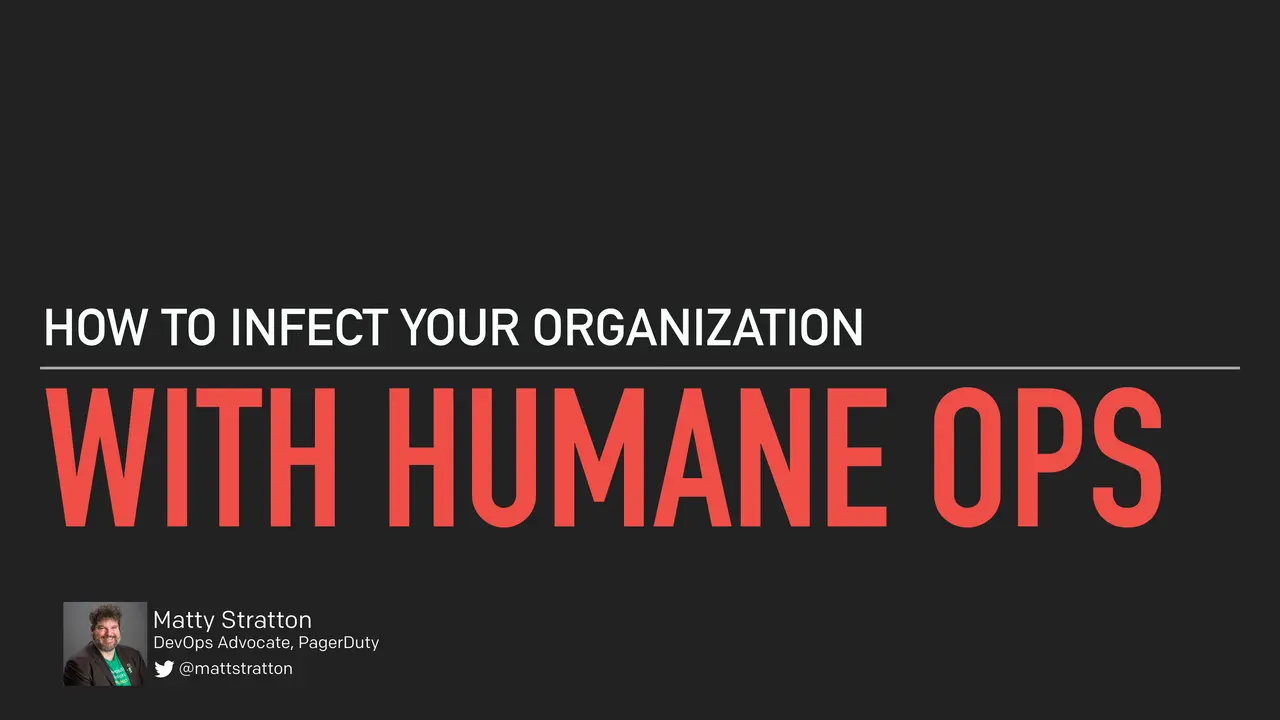 How Do You Infect Your Organization With Humane Ops?, slide 1 of 36