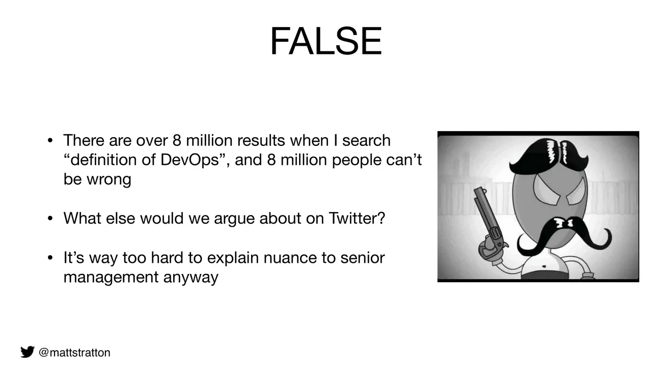 Hot Takes, Myths, And Falsehoods - Why Everyone Is Wrong About DevOps Except For Me, slide 7 of 20