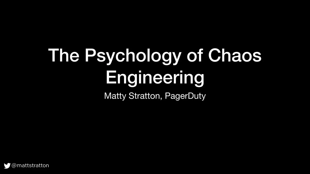 The Psychology of Chaos Engineering, slide 1 of 21