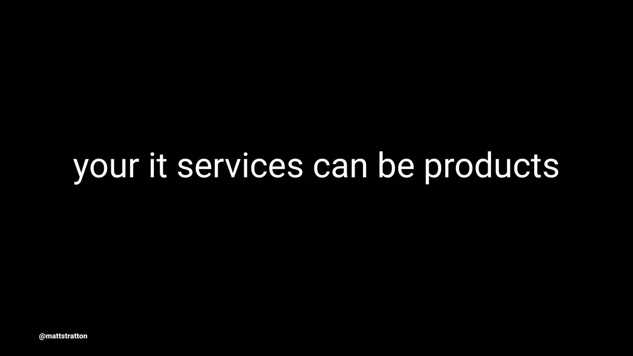 Everything Is A Product - How To Apply Product Management Practices to Technology Services, slide 10 of 44