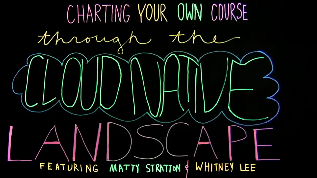 Charting Your Own Course Through the Cloud Native Landscape, slide 1 of 45