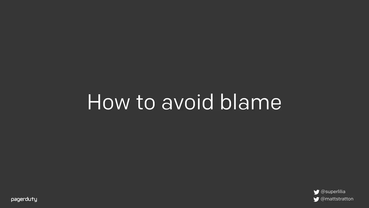 Blameless Postmortems: How to Actually Do Them, slide 27 of 98