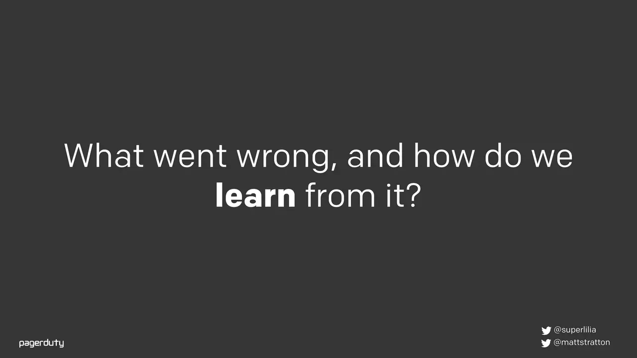 Blameless Postmortems: How to Actually Do Them, slide 4 of 98