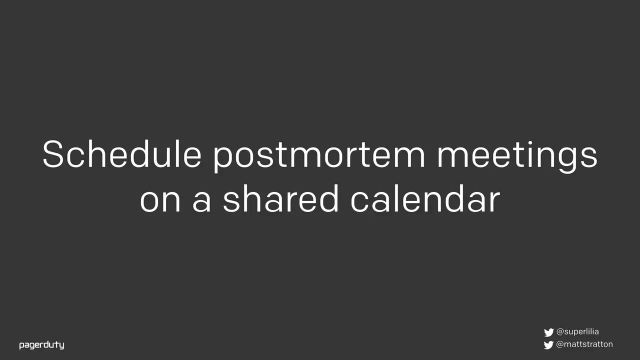 Blameless Postmortems: How to Actually Do Them, slide 45 of 98