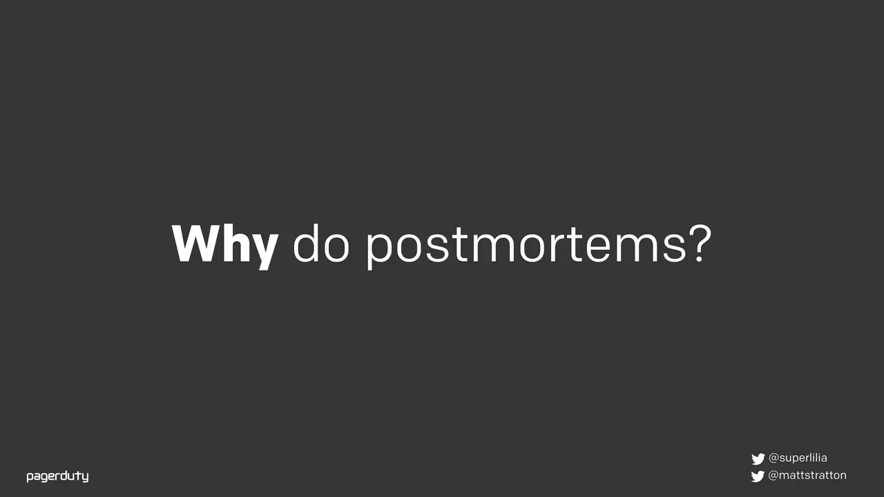 Blameless Postmortems: How to Actually Do Them, slide 6 of 98