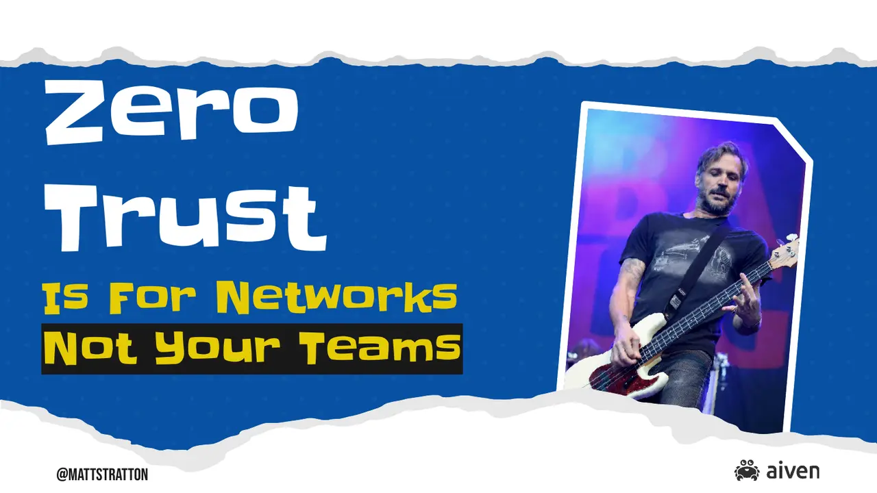 Zero Trust is for Networks, Not Your Teams, slide 1 of 43