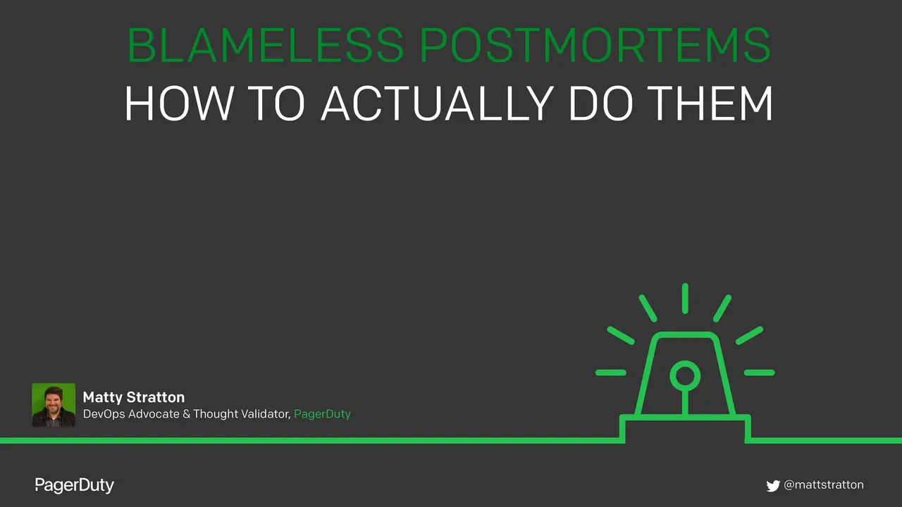 Blameless Postmortems: How to Actually Do Them, slide 1 of 96