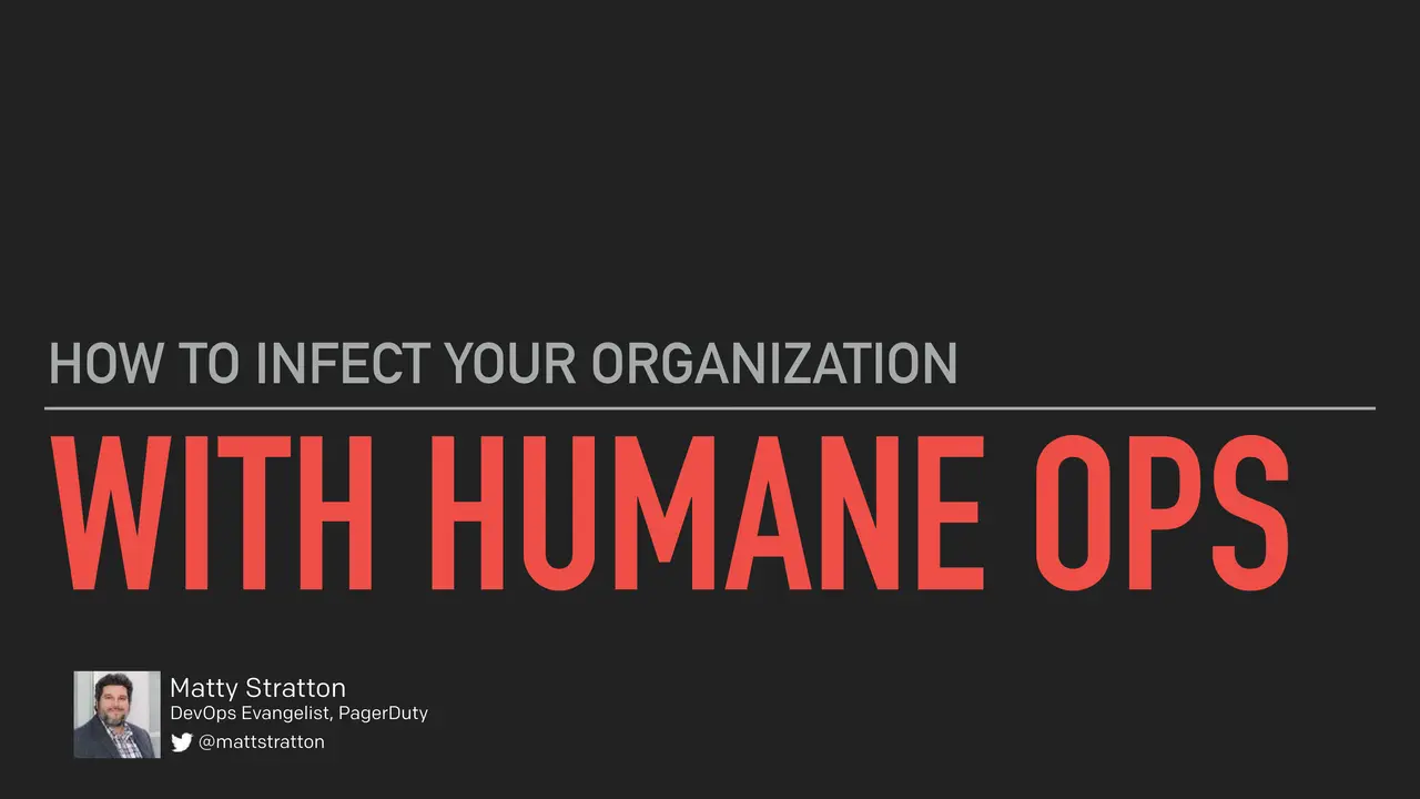 How Do You Infect Your Organization With Humane Ops?, slide 1 of 30